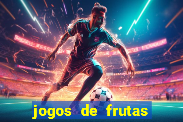 jogos de frutas para ganhar dinheiro